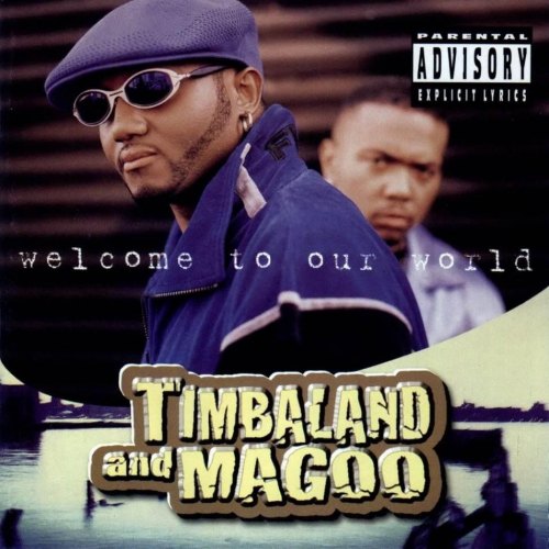 1997 - Timbaland & Magoo - Welcome To Our World