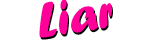 Liar. Liar.